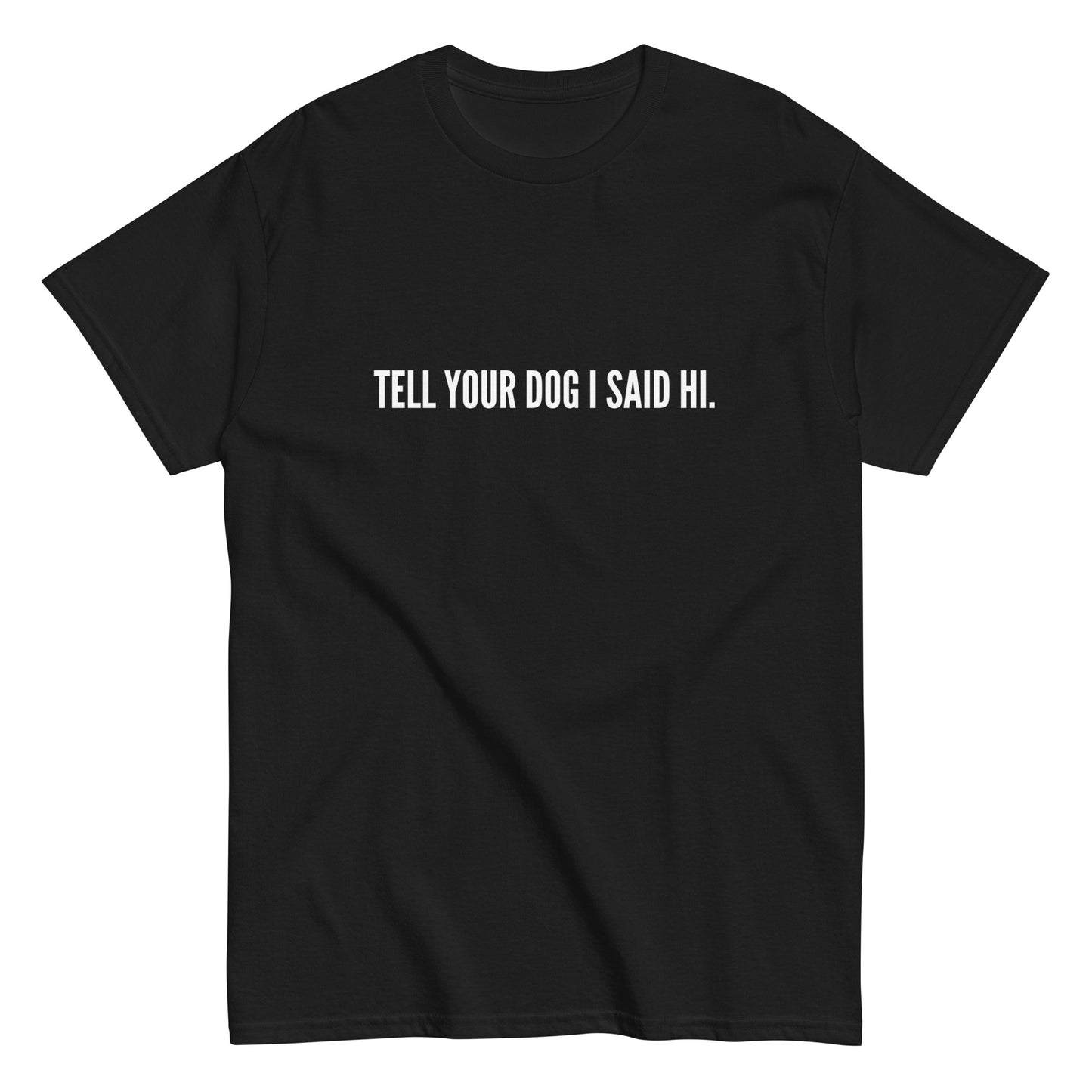 Tell Your Dog Tee