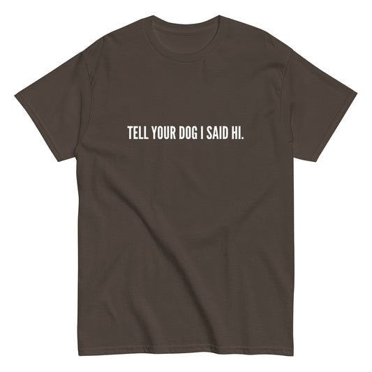 Tell Your Dog Tee