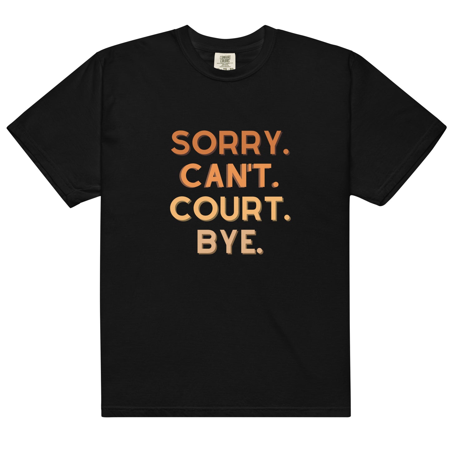 Sorry Can't Court Bye Tee