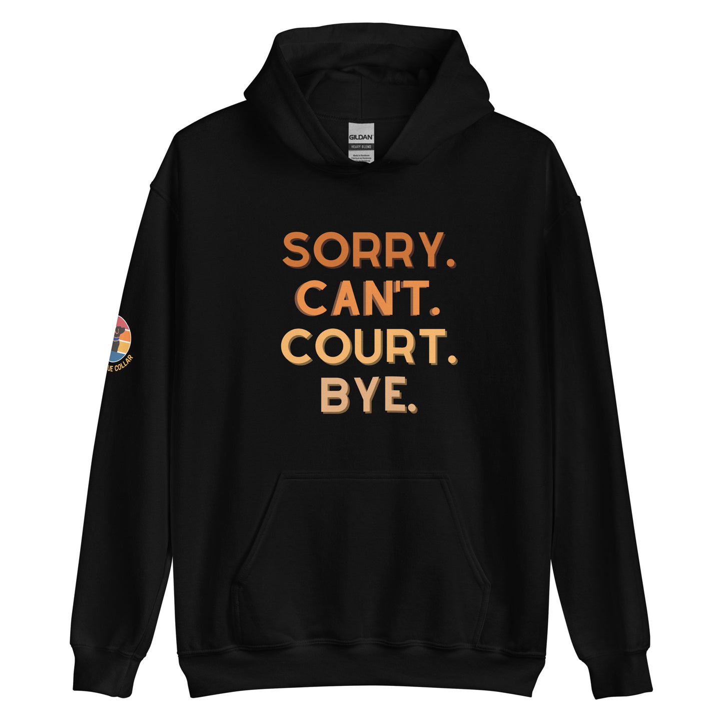 Sorry Can't Court Bye Hoodie