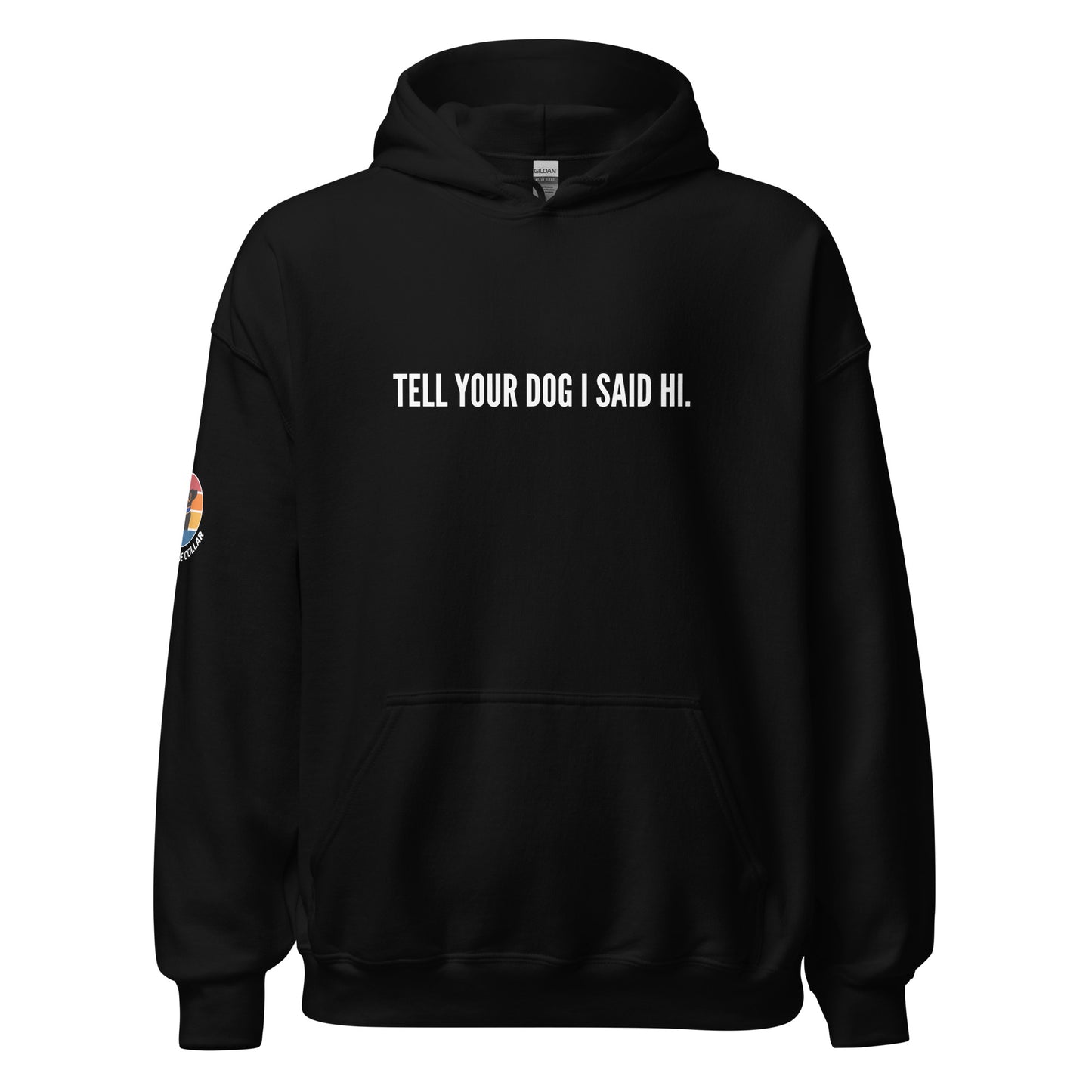 Tell Your Dog Hoodie