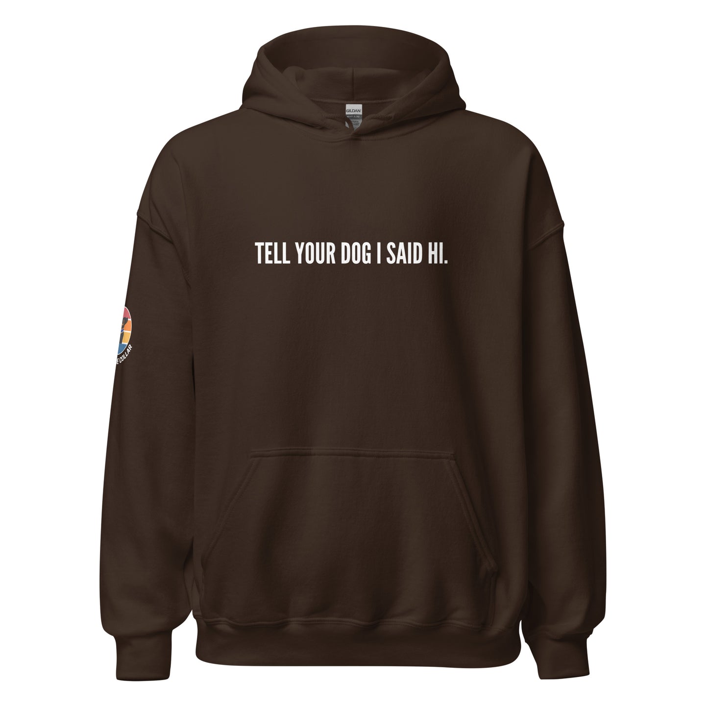 Tell Your Dog Hoodie